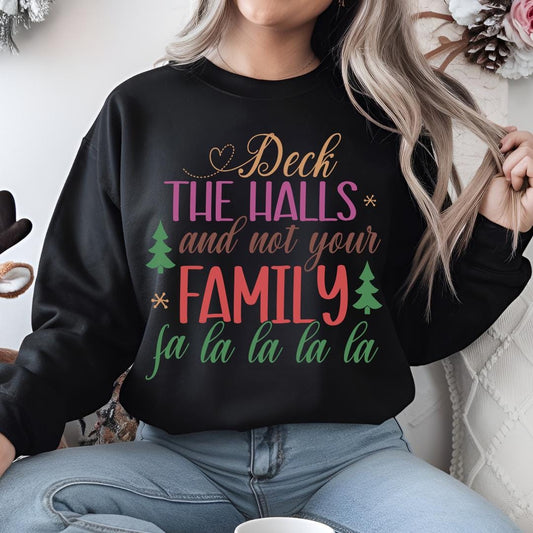 Deck the Halls, Not Your Family Sweatshirt – Perfect Holiday Humor for the Festive Season!