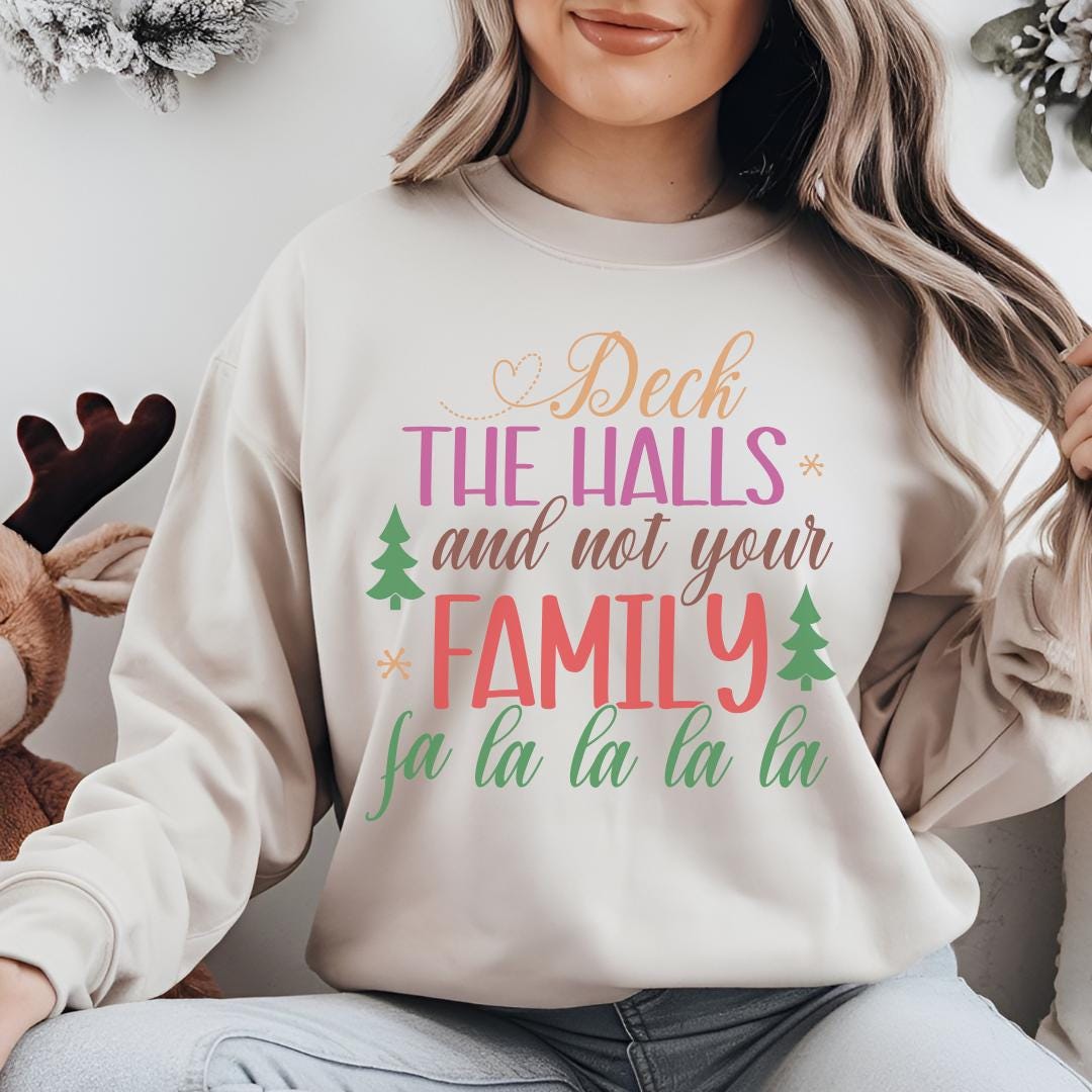 Deck the Halls, Not Your Family Sweatshirt – Perfect Holiday Humor for the Festive Season!