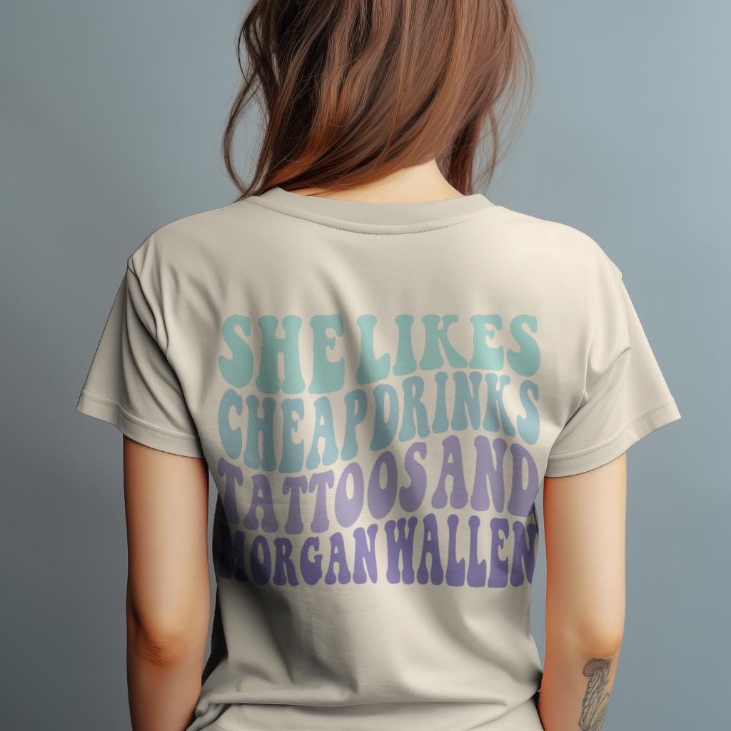 She Likes Cheap Drinks, Tattoos, and Morgan Wallen T-Shirt | Perfect Gift for Country Music Fans