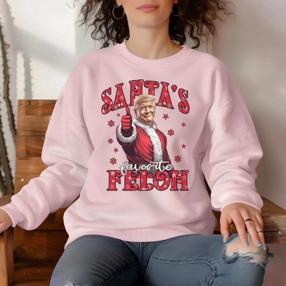 Unisex Santa's Favorite Felon Trump Sweatshirt – Cozy, Comfy, and Controversially Fun!