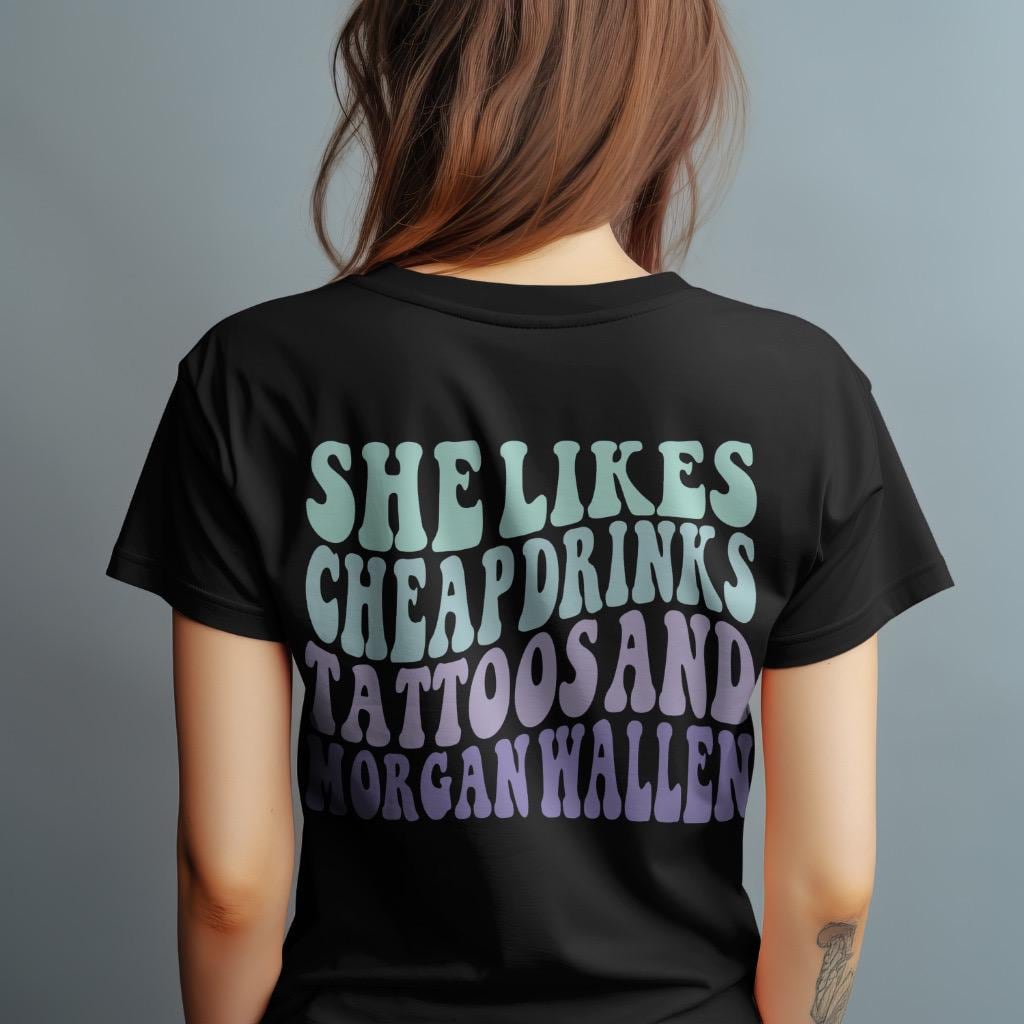 She Likes Cheap Drinks, Tattoos, and Morgan Wallen T-Shirt | Perfect Gift for Country Music Fans